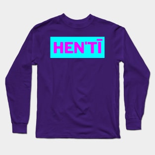 Hen'tī Long Sleeve T-Shirt